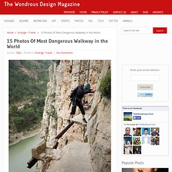 15 Photos Of Most Dangerous Walkway in the World