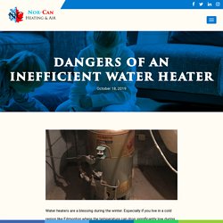Dangers Of An Inefficient Water Heater - Blog