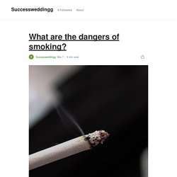 What are the dangers of smoking?. What Harm Does Smoking Have? How To…