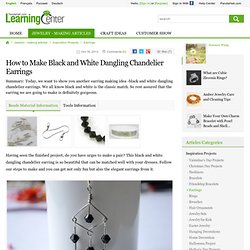 How to Make Black and White Dangling Chandelier Earrings