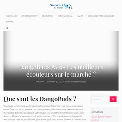 DangoBuds Avis- Les meilleurs écouteurs sur le marché ? – Nouvelles Du Monde