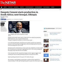 Dangote Cement starts production in South Africa; next Senegal, Ethiopia