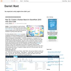 Daniel Root's Blog: How To: Create a Kanban Board in SharePoint 2010 with Zero Code