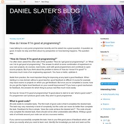 DANIEL SLATER'S BLOG: How do I know if I’m good at programming?