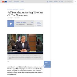 Jeff Daniels: Anchoring The Cast Of 'The Newsroom'