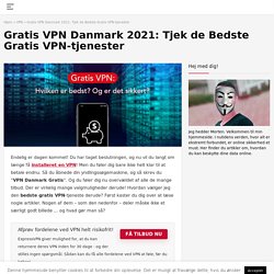 Hvad er den bedste gratis VPN i Danmark?
