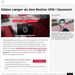 Leder du efter den bedste VPN Danmark?