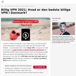 Hvad er den bedste billig VPN i Danmark?