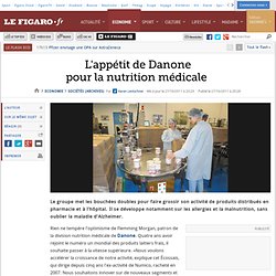 Sociétés : L'appétit de Danone pour la nutrition médicale