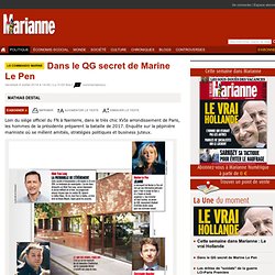 Dans le QG secret de Marine Le Pen