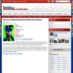 Take the Lead(Sa dansati bine!)-2006 online subtitrat
