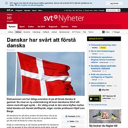 Danskar har svårt att förstå danska