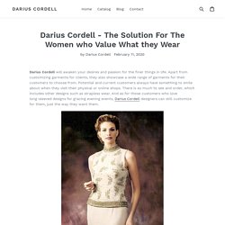 Darius Cordell - The Solution For The Women who Value What they Wear