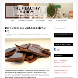 Dark Chocolate with Sea Salt (GF, LC) - The Healthy Hubby