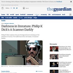 Darkness in literature: Philip K Dick's A Scanner Darkly