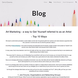 Art Marketing - a way to Get Yourself referred to as an Artist - Top 10 Ways