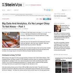 Big Data And Analytics - It’s No Longer Okay To Not Know