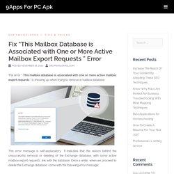 Fix “This Mailbox Database is Associated with One or More Active Mailbox Export Requests ” Error – 9Apps For PC Apk