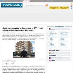 Avec son nouveau « datacentre », OVH veut mieux utiliser la chaleur d'Internet - Actualité Tourcoing - Nord