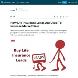 How Life Insurance Leads Are Used To Increase Market Size?