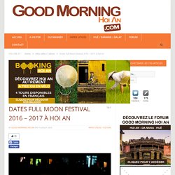 Dates Full Moon Festival 2016 - 2017 à Hoi An –