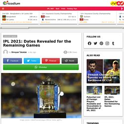 IPL 2021: Dates Revealed for the Remaining Games