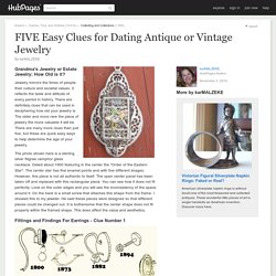 FIVE Easy Clues for Dating Antique or Vintage Jewelry