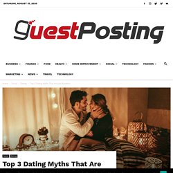 Top 3 Dating Myths That Are Just Baseless