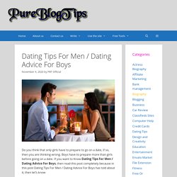 Dating Tips For Men / Dating Advice For Boys