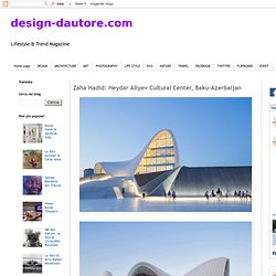 Zaha Hadid: Heydar Aliyev Cultural Center, Baku-Azerbaijan