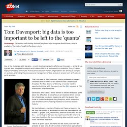 Tom Davenport: big data is too important to be left to the 'quants'