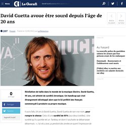 David Guetta avoue être sourd depuis l’âge de 20 ans