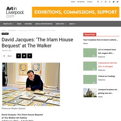 David Jacques: 'The Irlam House Bequest' at The Walker