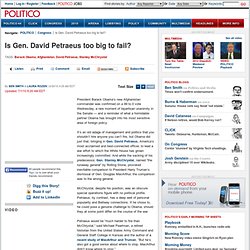 Is Gen. David Petraeus too big to fail? - Ben Smith and Laura Ro