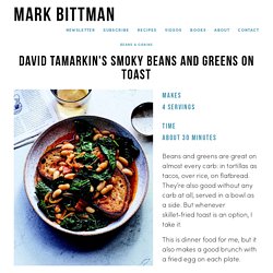 David Tamarkin's Smoky Beans and Greens on Toast — Mark Bittman