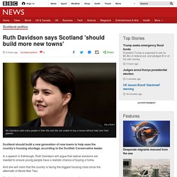 Ruth Davidson says Scotland 'should build more new towns'