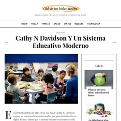 Cathy N Davidson y un Sistema Educativo Moderno - Club de las Madres