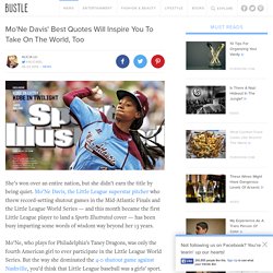 Mo'Ne Davis' Best Quotes Will Inspire You To Take On The World, Too