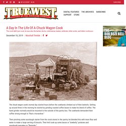 A Day In The Life Of A Chuck Wagon Cook
