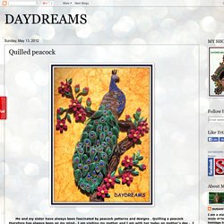 DAYDREAMS: Quilled peacock