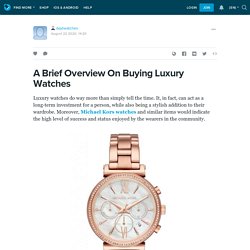 A Brief Overview On Buying Luxury Watches: daytwatches — LiveJournal