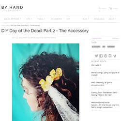 DIY Day of the Dead: Part 2 – The Accessory « By Hand London
