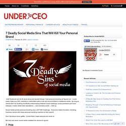 7 Deadly Social Media Sins That Will Kill Your Personal Brand
