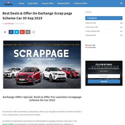 Best Deals & Offer On Exchange Scrap page Scheme Car 30 Sep 2019