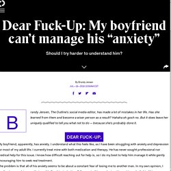 Dear Fuck-Up: My boyfriend can’t manage his “anxiety”
