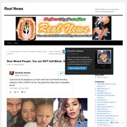 Dear Mixed People. You are NOT half-Black. Sorry. | Real News