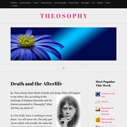 Death and the Afterlife – T H E O S O P H Y