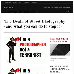 The Death of Street Photography (and what you can do to stop it)