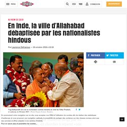 En Inde, la ville d'Allahabad débaptisée par les nationalistes hindous