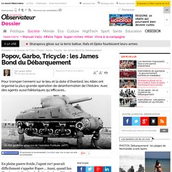 Popov, Garbo, Tricycle : les James Bond du Débarquement